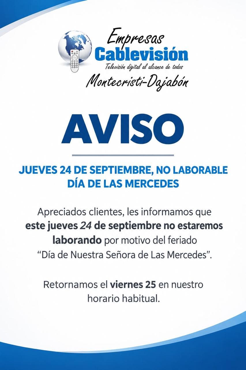 MONTECRISTI: Empresa Cablevisión Montecristi-Dajabón informa que no laborará este jueves 24 por feriado